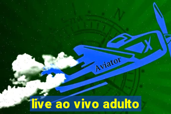 live ao vivo adulto